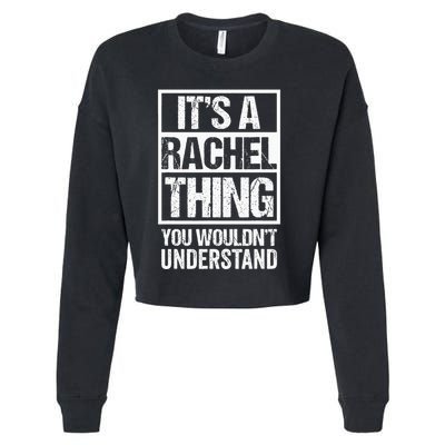ItS A Rachel Thing You WouldnT Understand First Name Cropped Pullover Crew