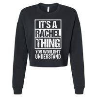 ItS A Rachel Thing You WouldnT Understand First Name Cropped Pullover Crew