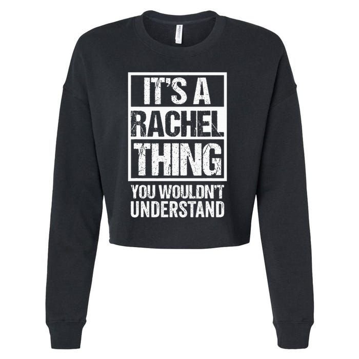 ItS A Rachel Thing You WouldnT Understand First Name Cropped Pullover Crew