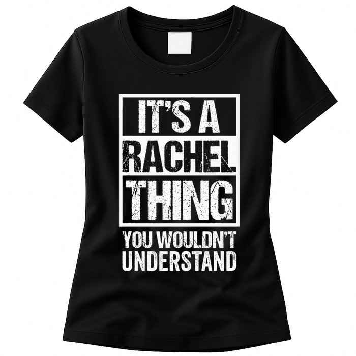 ItS A Rachel Thing You WouldnT Understand First Name Womens T-Shirt