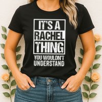 ItS A Rachel Thing You WouldnT Understand First Name Womens T-Shirt