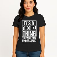 ItS A Rachel Thing You WouldnT Understand First Name Womens T-Shirt