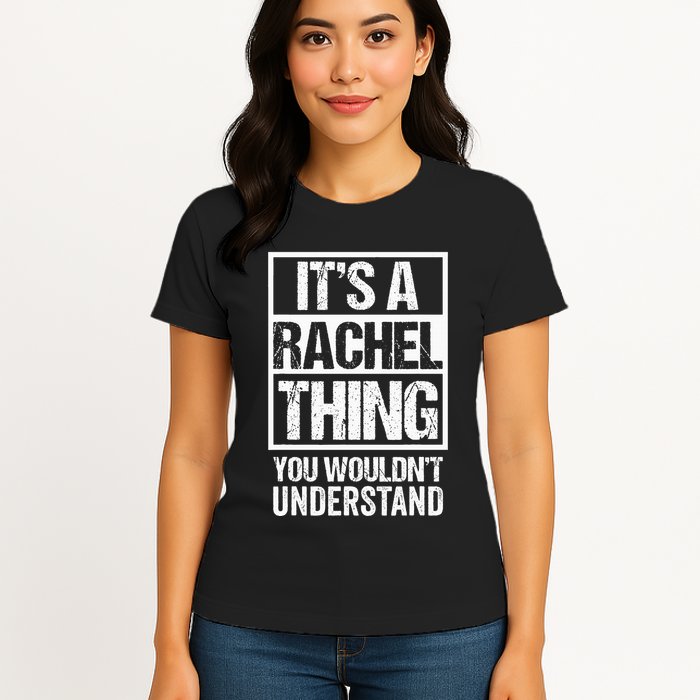 ItS A Rachel Thing You WouldnT Understand First Name Womens T-Shirt