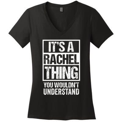 ItS A Rachel Thing You WouldnT Understand First Name Women's V-Neck T-Shirt