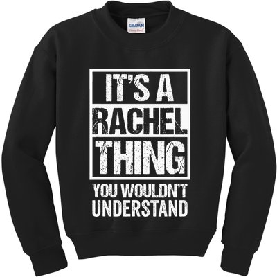 ItS A Rachel Thing You WouldnT Understand First Name Kids Sweatshirt