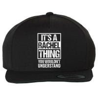 ItS A Rachel Thing You WouldnT Understand First Name Wool Snapback Cap