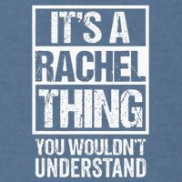 ItS A Rachel Thing You WouldnT Understand First Name Garment-Dyed Sweatshirt