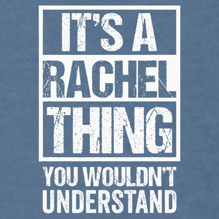 ItS A Rachel Thing You WouldnT Understand First Name Garment-Dyed Sweatshirt