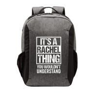ItS A Rachel Thing You WouldnT Understand First Name Vector Backpack