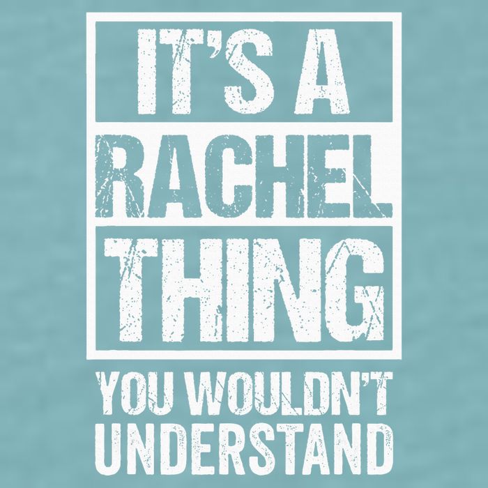 ItS A Rachel Thing You WouldnT Understand First Name Sueded Cloud Jersey T-Shirt