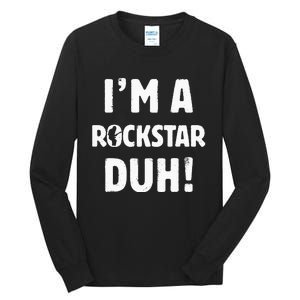 Im A Rockstar Duh Easy Halloween And Christmas Gift Tall Long Sleeve T-Shirt