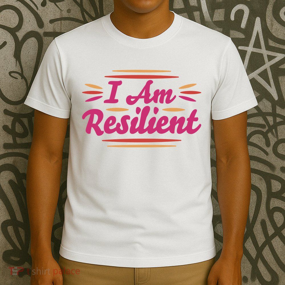 I Am Resilient Quote T-Shirt