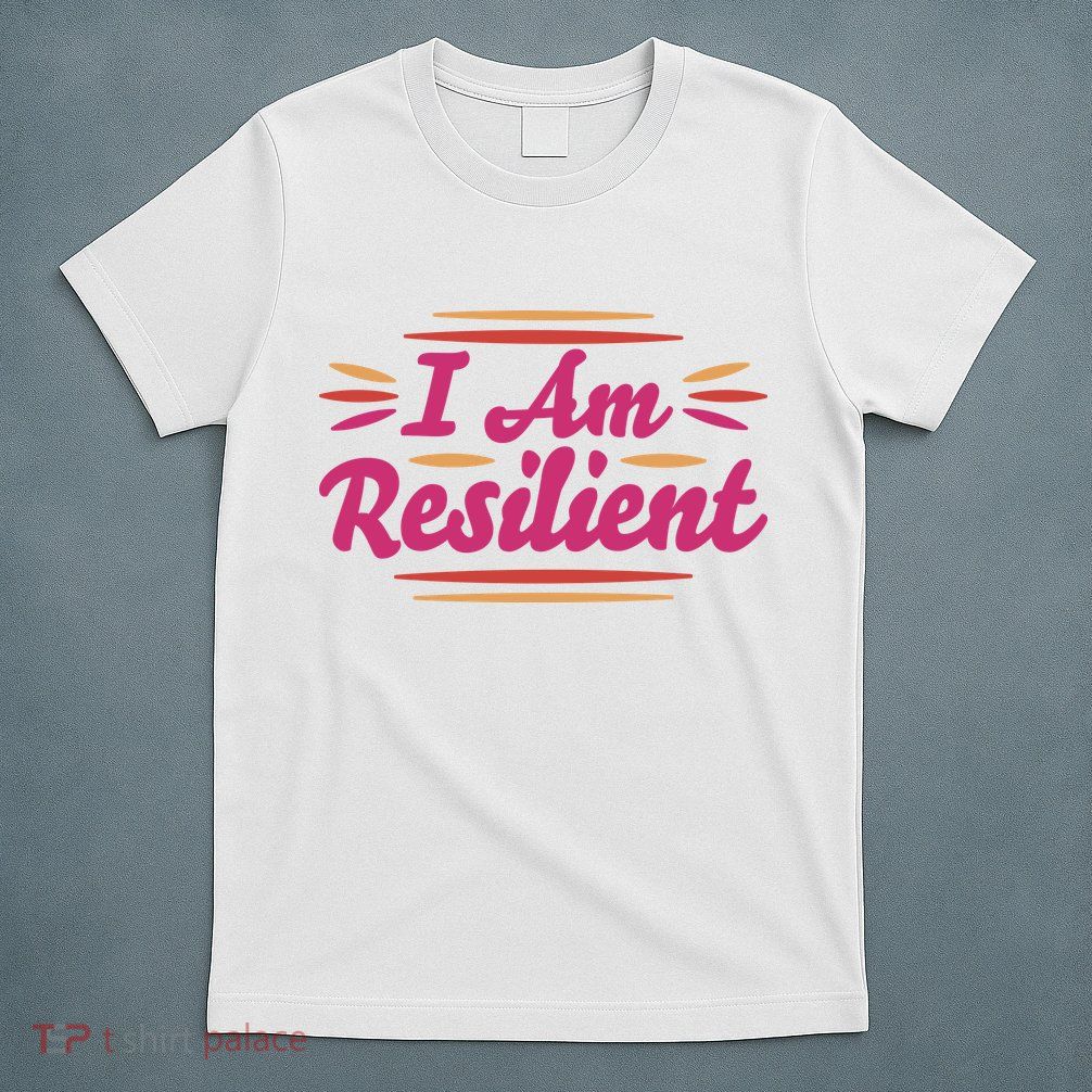 I Am Resilient Quote T-Shirt
