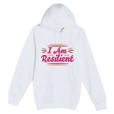 I Am Resilient Quote Premium Pullover Hoodie