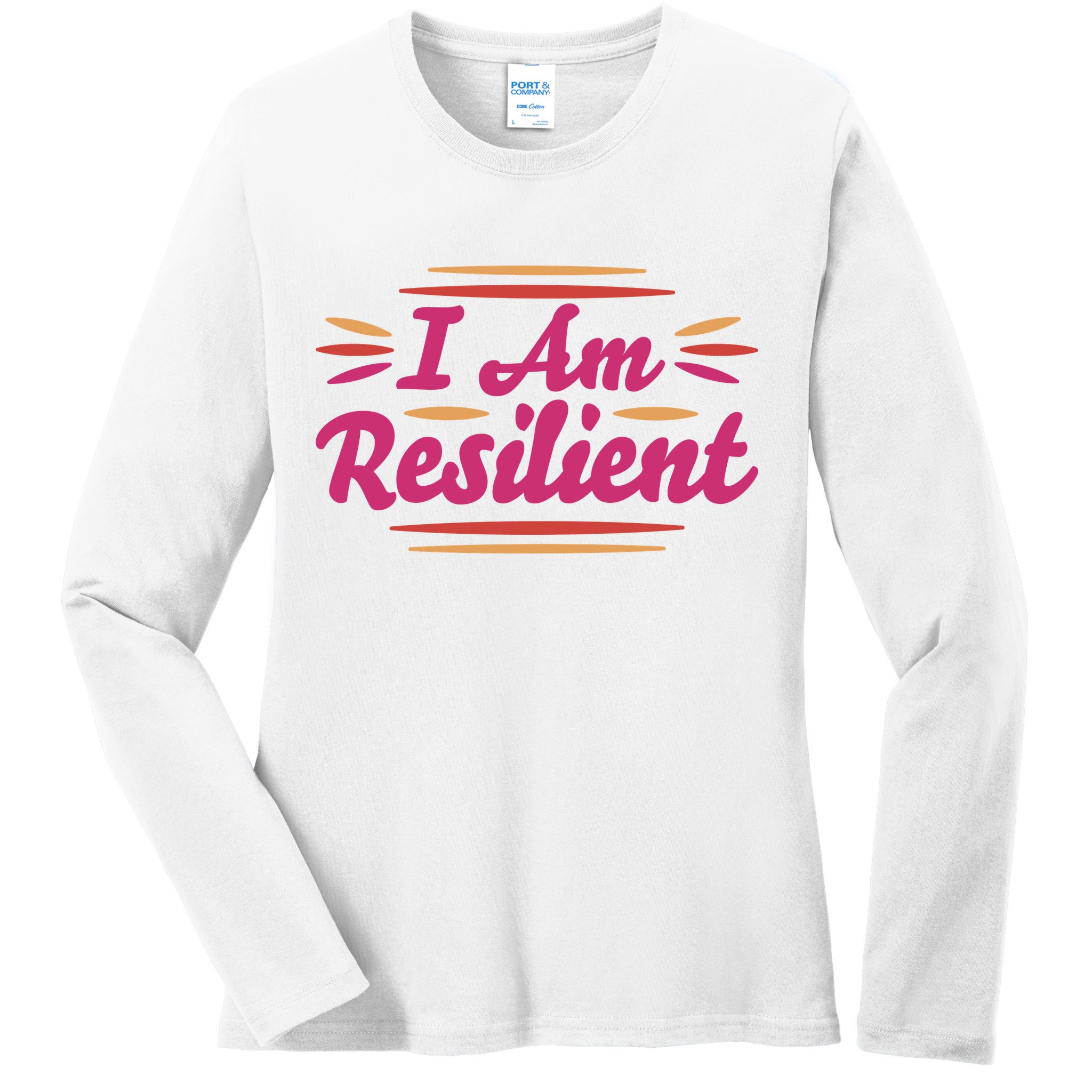 I Am Resilient Quote Ladies Long Sleeve Shirt