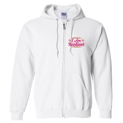 I Am Resilient Quote Full Zip Hoodie