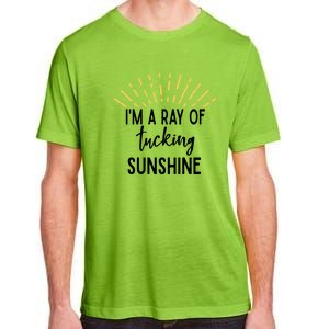 I'm A Ray Of Tucking Sunshine Sun Cute Funny Sayings Class Gift Adult ChromaSoft Performance T-Shirt