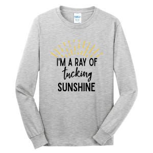 I'm A Ray Of Tucking Sunshine Sun Cute Funny Sayings Class Gift Tall Long Sleeve T-Shirt