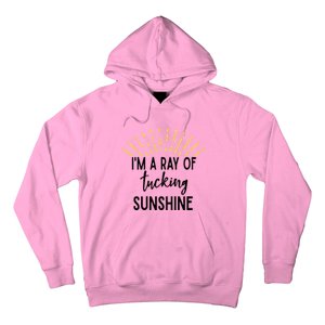 I'm A Ray Of Tucking Sunshine Sun Cute Funny Sayings Class Gift Hoodie