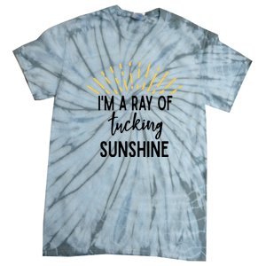 I'm A Ray Of Tucking Sunshine Sun Cute Funny Sayings Class Gift Tie-Dye T-Shirt