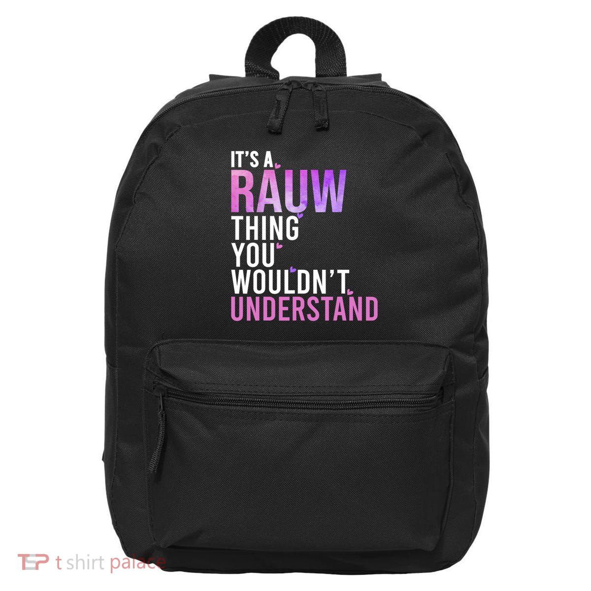 It'S A Rauw Thing You Wouldn'T Understand Rauw 16 in Basic Backpack