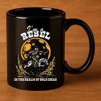 I’M A Rebel In The Realm Of Bold Ideas Funny Design 11oz C Handle Ceramic Mug