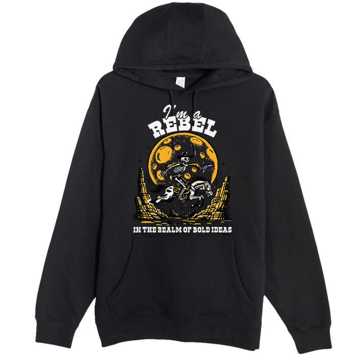 I’M A Rebel In The Realm Of Bold Ideas Funny Design Premium Pullover Hoodie