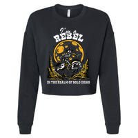 I’M A Rebel In The Realm Of Bold Ideas Funny Design Cropped Pullover Crew