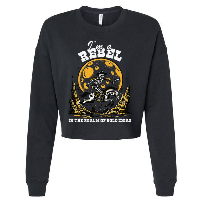 I’M A Rebel In The Realm Of Bold Ideas Funny Design Cropped Pullover Crew