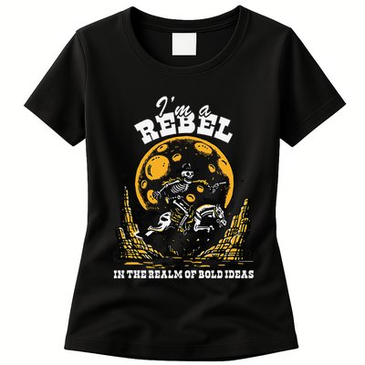 I’M A Rebel In The Realm Of Bold Ideas Funny Design Womens T-Shirt