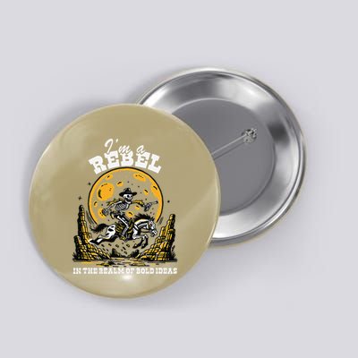 I’M A Rebel In The Realm Of Bold Ideas Funny Design Button