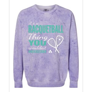 It's a racquetball thing you wouldn't understand funny quote Colorblast Crewneck Sweatshirt