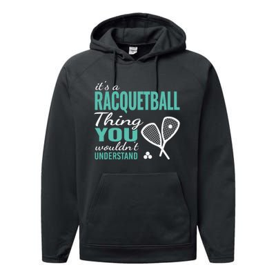 It's a racquetball thing you wouldn't understand funny quote Performance Fleece Hoodie