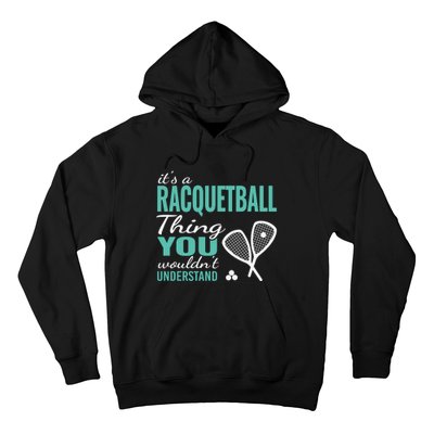 It's a racquetball thing you wouldn't understand funny quote Hoodie