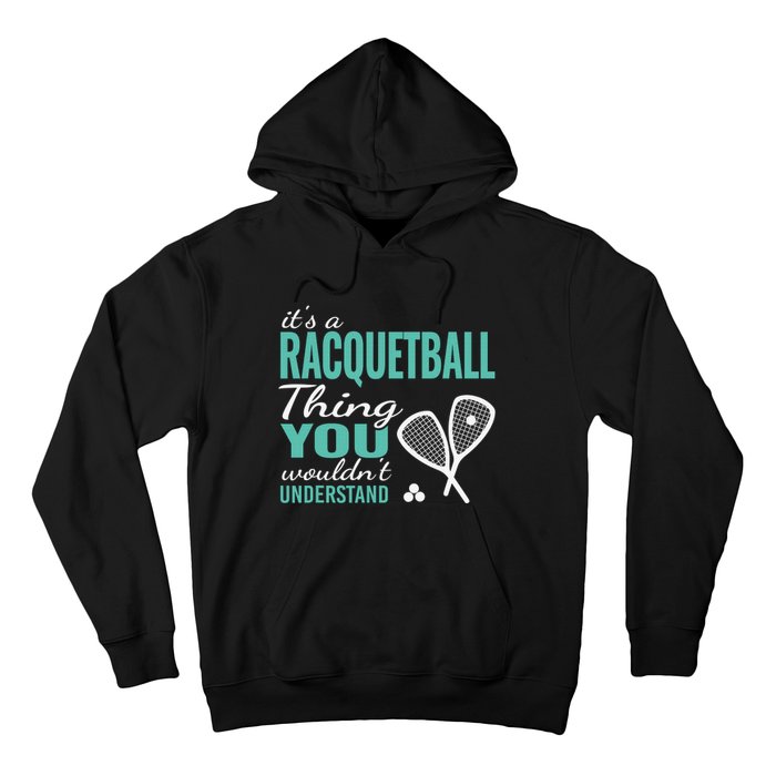 It's a racquetball thing you wouldn't understand funny quote Hoodie