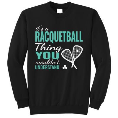 It's a racquetball thing you wouldn't understand funny quote Sweatshirt