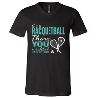 It's a racquetball thing you wouldn't understand funny quote V-Neck T-Shirt