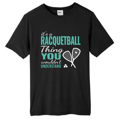 It's a racquetball thing you wouldn't understand funny quote Tall Fusion ChromaSoft Performance T-Shirt