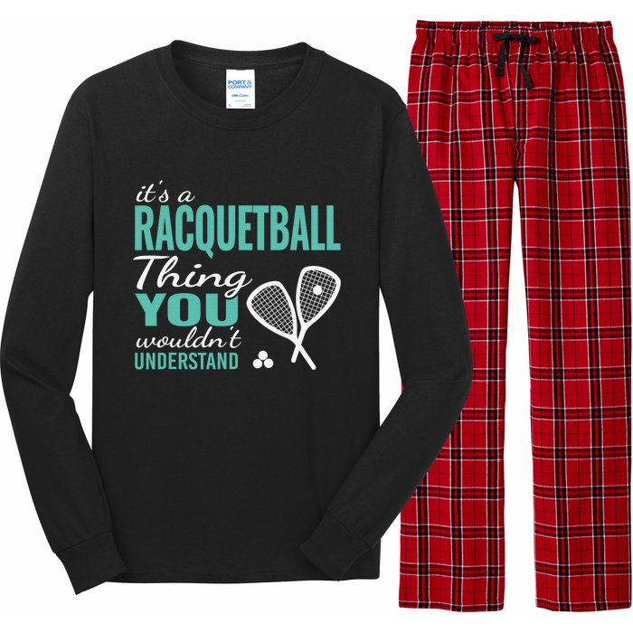 It's a racquetball thing you wouldn't understand funny quote Long Sleeve Pajama Set