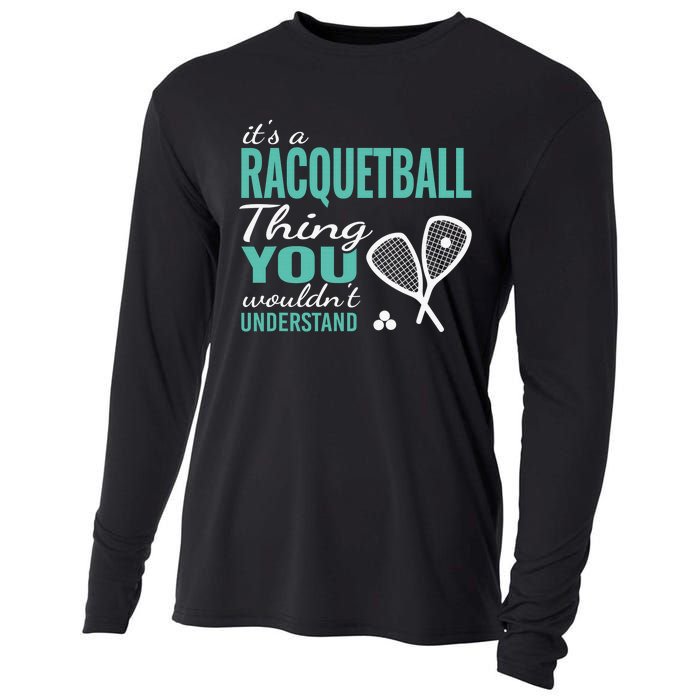 It's a racquetball thing you wouldn't understand funny quote Cooling Performance Long Sleeve Crew