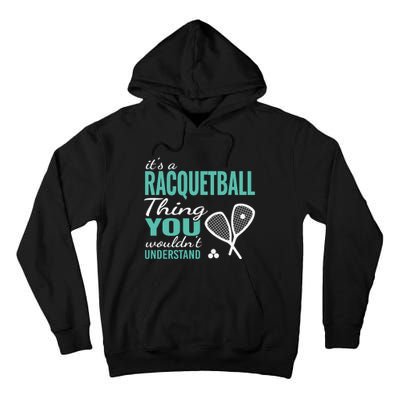 It's a racquetball thing you wouldn't understand funny quote Tall Hoodie