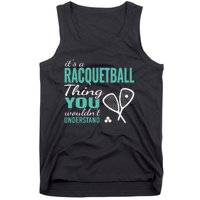 It's a racquetball thing you wouldn't understand funny quote Tank Top