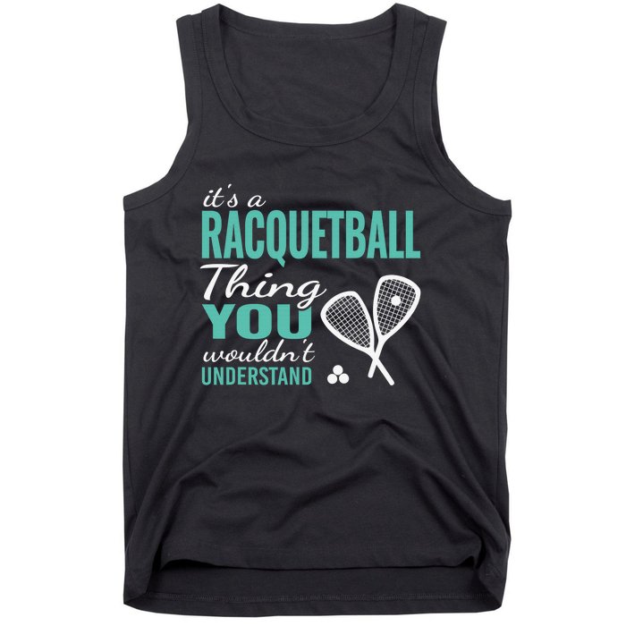 It's a racquetball thing you wouldn't understand funny quote Tank Top