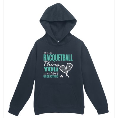 It's a racquetball thing you wouldn't understand funny quote Urban Pullover Hoodie