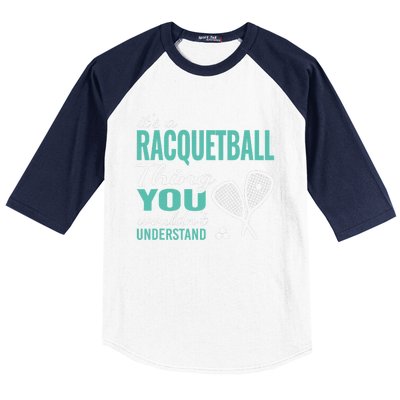 It's a racquetball thing you wouldn't understand funny quote Baseball Sleeve Shirt