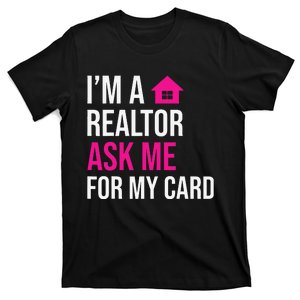 I'm A Realtor Ask me for my Card Real Estate Agent Realtor T-Shirt