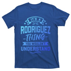 Its A Rodriguez Thing You Wouldnt Understand Surname Cute Gift T-Shirt