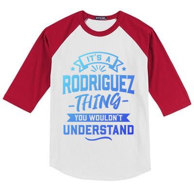 Its A Rodriguez Thing You Wouldnt Understand Surname Cute Gift Kids Colorblock Raglan Jersey