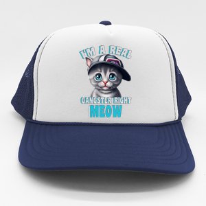 I'm A Real Gangster Right Meow Cute Kitten Trucker Hat