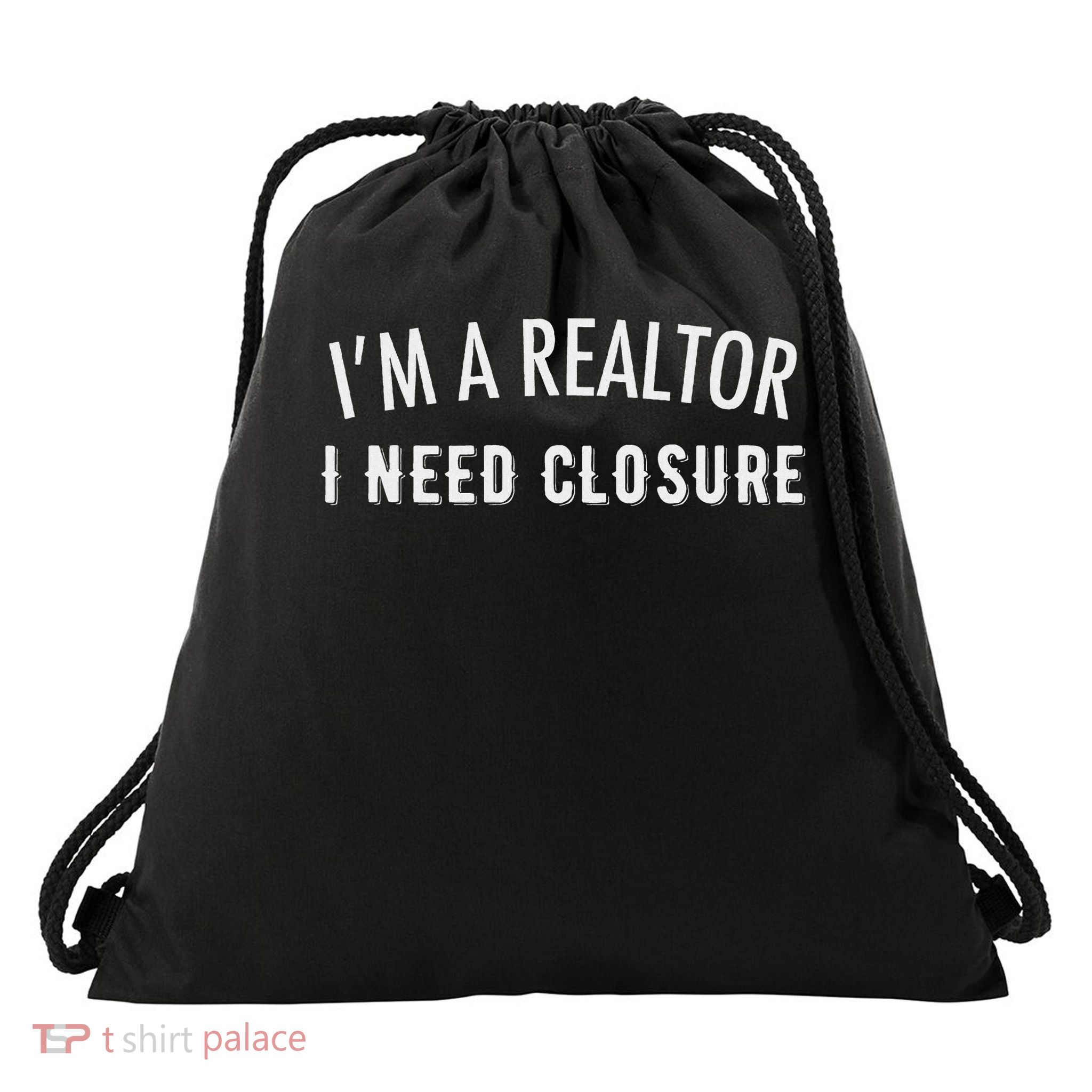 I'm A Realtor I Need Closure Funny Real Estate Drawstring Bag